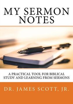 portada My Sermon Notes: A Practical Tool for Biblical Study and Learning From Sermons (in English)