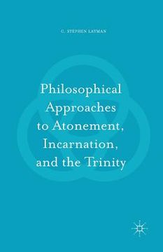 portada Philosophical Approaches to Atonement, Incarnation, and the Trinity (en Inglés)