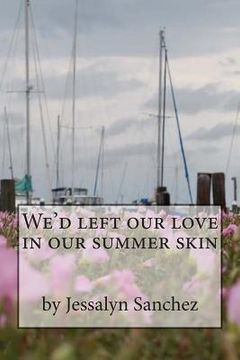 portada We'd left our love in our summer skin (en Inglés)
