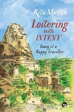 portada Loitering with Intent: Diary of a Happy Traveller (en Inglés)