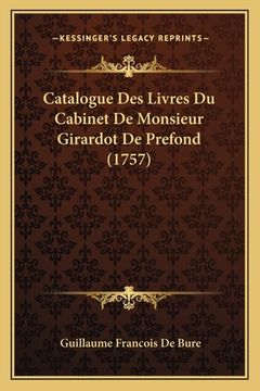 portada Catalogue Des Livres Du Cabinet De Monsieur Girardot De Prefond (1757) (in French)