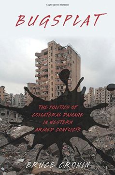 portada Bugsplat: The Politics of Collateral Damage in Western Armed Conflicts (en Inglés)