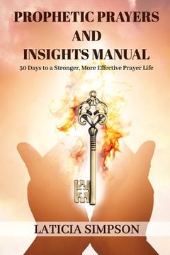 portada Prophetic Prayers and Insights Manual: 30 Days to a Stronger, More Effective Prayer Life (en Inglés)