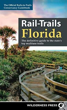 portada Rail-Trails Florida: The Definitive Guide to the State's top Multiuse Trails (en Inglés)
