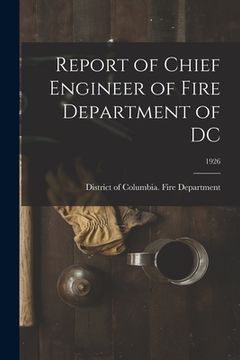 portada Report of Chief Engineer of Fire Department of DC; 1926 (en Inglés)