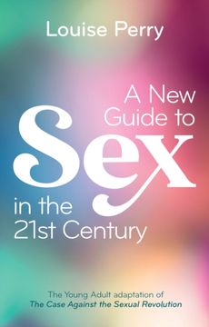 portada A New Guide to Sex in the 21st Century: The Young Adult Adaptation of 'The Case Against the Sexual Revolution' (en Inglés)