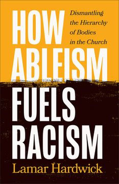 portada How Ableism Fuels Racism: Dismantling the Hierarchy of Bodies in the Church (en Inglés)