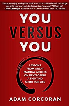 portada You Versus You: Lessons From Great Martial Artists on Developing a Fighting Spirit for Life (en Inglés)