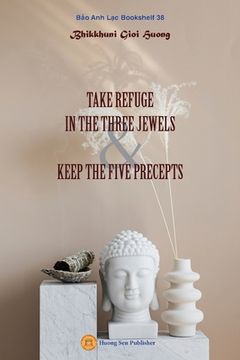 portada Take Refuge in the Three Jewels & Keep the Five Precepts (en Inglés)