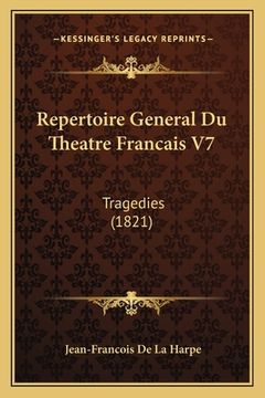 portada Repertoire General Du Theatre Francais V7: Tragedies (1821) (en Francés)
