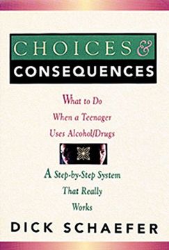 portada Choices and Consequences: What to do When a Teenager Uses Alcohol (in English)