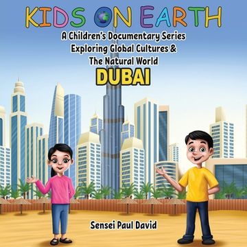 portada Kids On Earth: A Children's Documentary Series Exploring Global Cultures & The Natural World: DUBAI (in English)