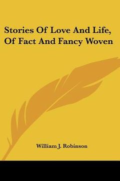 portada stories of love and life, of fact and fancy woven (in English)