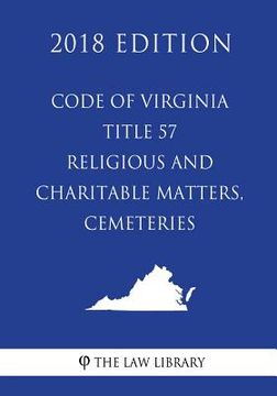 portada Code of Virginia - Title 57 - Religious and Charitable Matters, Cemeteries (2018 Edition) (en Inglés)