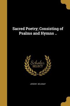 portada Sacred Poetry; Consisting of Psalms and Hymns .. (en Inglés)