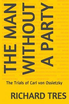 portada The Man Without a Party: The Trials of Carl von Ossietzky (en Inglés)