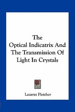 portada the optical indicatrix and the transmission of light in crystals (en Inglés)