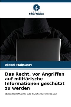 portada Das Recht, vor Angriffen auf militärische Informationen geschützt zu werden (in German)