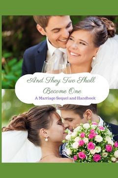 portada And They Two Shall Become One: A Marriage relationship Guide (en Inglés)