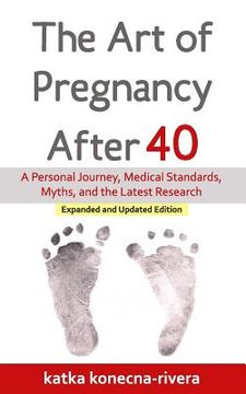 portada The Art of Pregnancy After 40: A Personal Journey, Medical Standards, Myths, and the Latest Research (en Inglés)