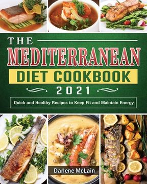 portada The Mediterranean Diet Cookbook 2021: Quick and Healthy Recipes to Keep Fit and Maintain Energy