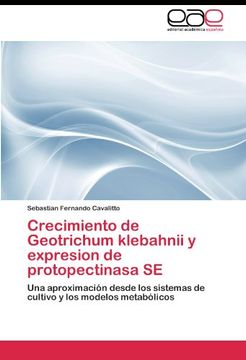 portada Crecimiento de Geotrichum klebahnii y expresion de protopectinasa SE: Una aproximación desde los sistemas de cultivo y los modelos metabólicos