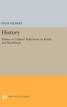 portada History: Politics or Culture? Reflections on Ranke and Burckhardt (Princeton Legacy Library) 