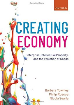 portada Creating Economy: Enterprise, Intellectual Property, and the Valuation of Goods (en Inglés)