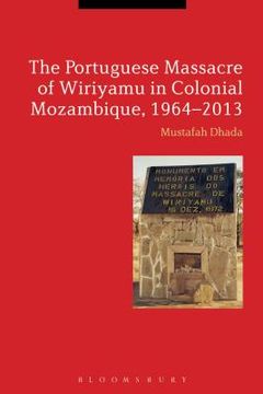 portada The Portuguese Massacre of Wiriyamu in Colonial Mozambique, 1964-2013 (en Inglés)