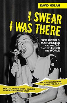 Libro I Swear I Was There Sex Pistols Manchester and the Gig  