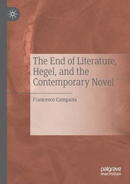 portada The End of Literature, Hegel, and the Contemporary Novel (en Inglés)
