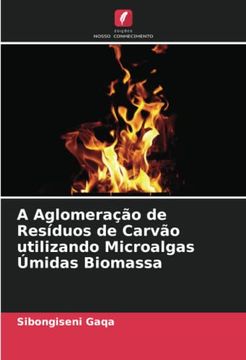 portada A Aglomeração de Resíduos de Carvão Utilizando Microalgas Úmidas Biomassa