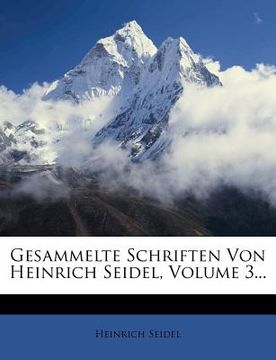 portada Gesammelte Schriften Von Heinrich Seidel, Volume 3... (en Alemán)