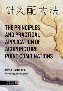 portada The Principles and Practical Application of Acupuncture Point Combinations (in English)