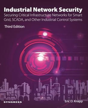 portada Industrial Network Security: Securing Critical Infrastructure Networks for Smart Grid, Scada, and Other Industrial Control Systems (en Inglés)