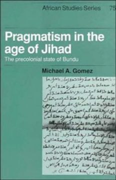 portada Pragmatism in the age of Jihad: The Precolonial State of Bundu (African Studies) (en Inglés)