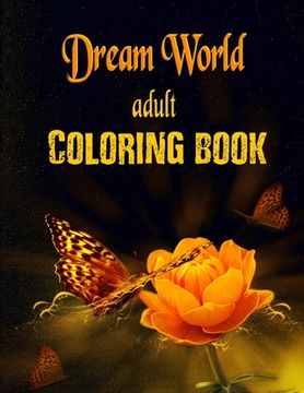 portada Adult Coloring Book - Dream World: Surreal Scenes and Dreamy Illustrations For Stress Relief and Relaxation