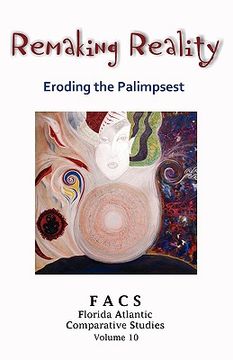 portada facs - florida atlantic comparative studies: remaking reality - eroding the palimpsest - volume 10, 2007-2008 (en Inglés)