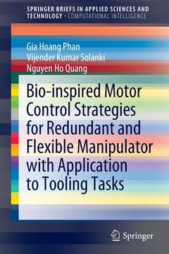portada Bio-Inspired Motor Control Strategies for Redundant and Flexible Manipulator with Application to Tooling Tasks (en Inglés)