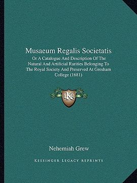 portada musaeum regalis societatis: or a catalogue and description of the natural and artificial rarities belonging to the royal society and preserved at (en Inglés)