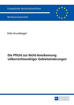 portada Die Pflicht zur Nicht-Anerkennung Voelkerrechtswidriger Gebietsaenderungen (Europaeische Hochschulschriften / European University Studie) (in German)
