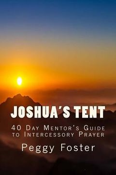 portada Joshua's Tent: A 40 Day Mentor's Guide to Intercession (en Inglés)