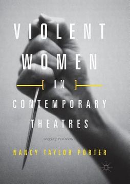 portada Violent Women in Contemporary Theatres: Staging Resistance (en Inglés)