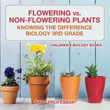 portada Flowering vs. Non-Flowering Plants : Knowing the Difference - Biology 3rd Grade | Children's Biology Books (in English)