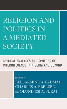portada Religion and Politics in a Mediatized Society: Critical Analyses and Spheres of Interinfluence in Nigeria and Beyond (en Inglés)