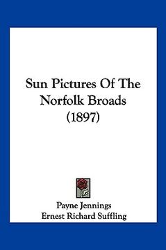 portada sun pictures of the norfolk broads (1897) (en Inglés)