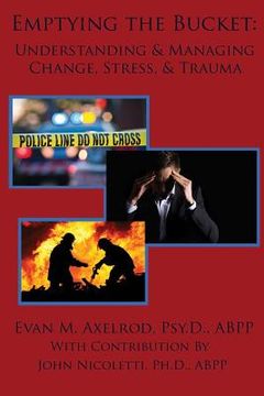 portada Emptying the Bucket: : Understanding & Managing Change, Stress, & Trauma (en Inglés)