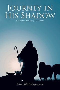 portada Journey in His Shadow: A poetic Journey of Faith (en Inglés)
