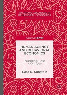 portada Human Agency and Behavioral Economics: Nudging Fast and Slow (Palgrave Advances in Behavioral Economics)