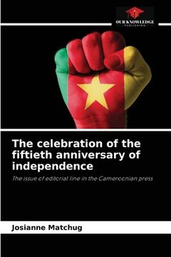 portada The celebration of the fiftieth anniversary of independence (en Inglés)